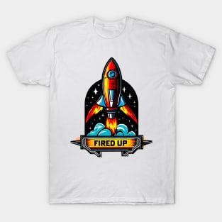 Fired Up Funny Rocket T-Shirt